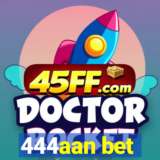 444aan bet
